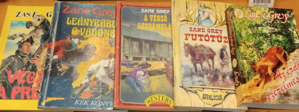 Zane Grey - 5 db Zane Grey western: A vgs leszmols + Az erd szerelmese + Futtz + Lenyrabls a vadonban + Vgzet a prrin
