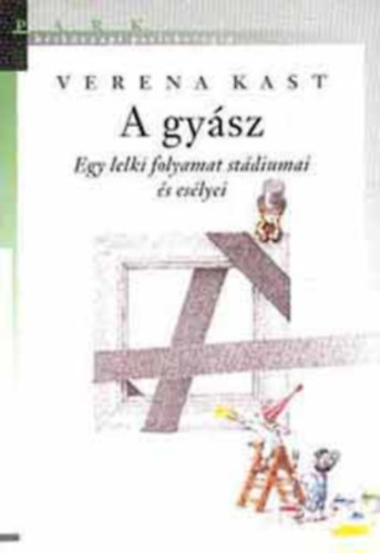Verena Kast - A gysz - Egy lelki folyamat stdiumai s eslyei