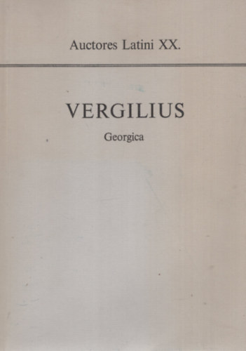 Vergilius - Georgica  (Auctores Latini XX.)