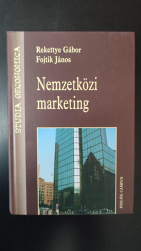 Fojtik J�nos Rekettye G�bor - Nemzetk�zi marketing - 	Studia Oeconomica Dial�g Campus Tank�nyvek