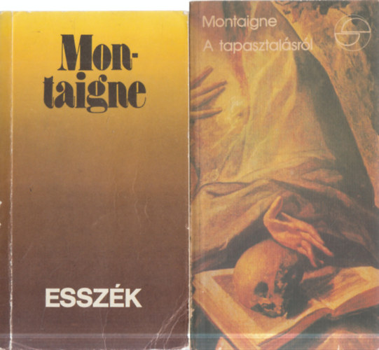 Montaigne - 2 db. filozófia (Esszék + A tapasztalásról)