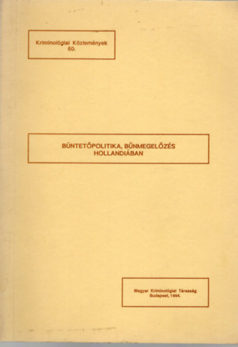 Gnczl Katalin - Bntetpolitika, bnmegelzs Hollandiban- Kriminolgiai Kzlemnyek 50.