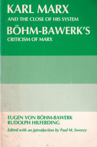 Rudolph Hilferding Eugen von B�hm-Bawerk - Karl Marx and the Close of his System