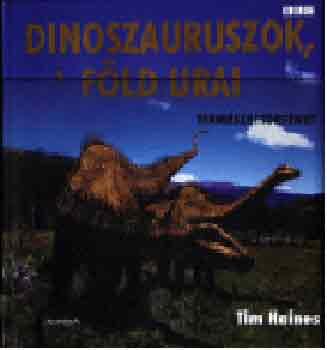 Tim Haines - Dinoszauruszok, a Fld urai