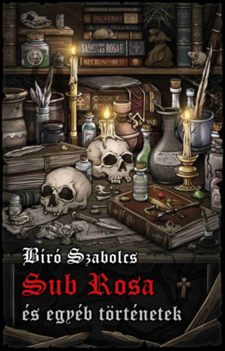 B�r� Szabolcs - Sub Rosa �s egy�b t�rt�netek