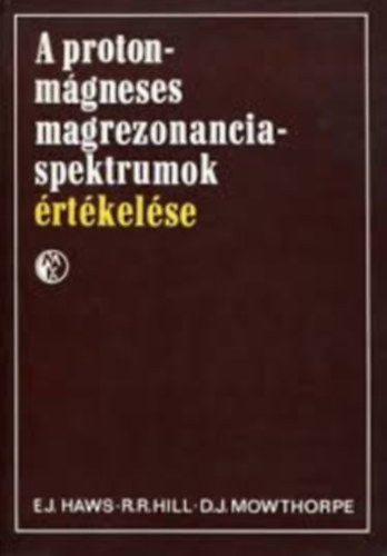 R. R. Hill, D. J. Mowthorpe E.J. Haws - A protonmágneses magrezonancia-spektrumok értékelése