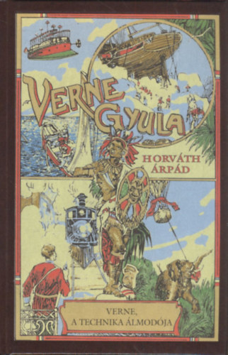 Horvth rpd - Verne a technika lmodja (Jules Verne sszes mvei 80.)