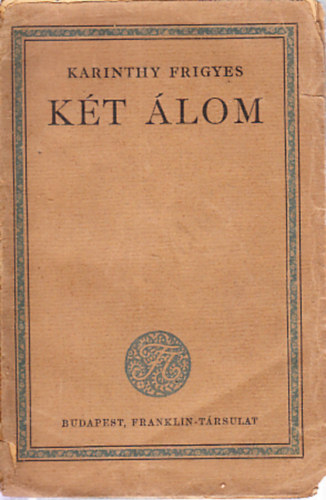 Karinthy Frigyes - Két álom