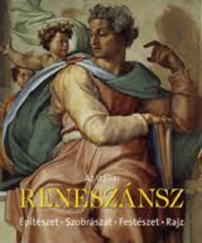 Rolf Toman (szerk.) - Az itáliai reneszánsz - Építészet - Szobrászat - Festészet - Rajz