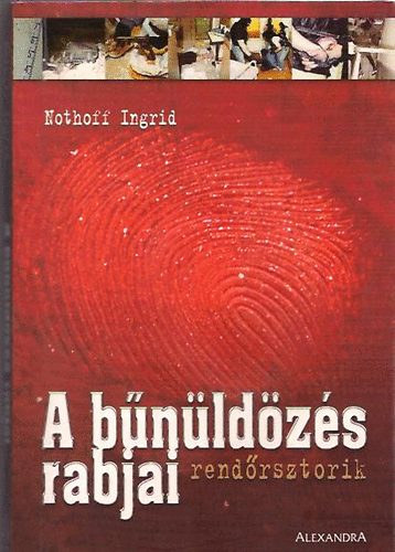 Nothoff Ingrid - A bnldzs rabjai - rendrsztorik