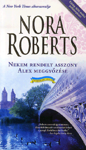 Nora Roberts - Nekem rendelt asszony - Alex meggyzse