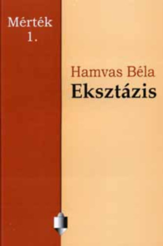 Hamvas Béla - Eksztázis - Esszé (Mérték 1. füzet)