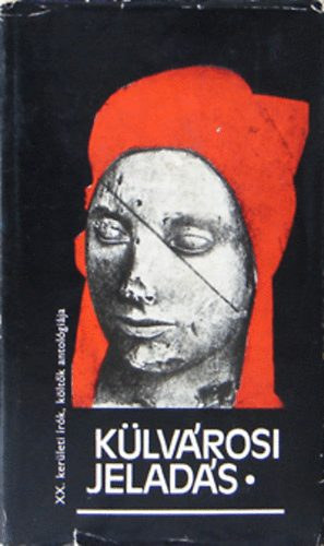 Kárpáti Kamil (szerk.) - Külvárosi jeladás - A XX. kerület szépirodalmi antológiája