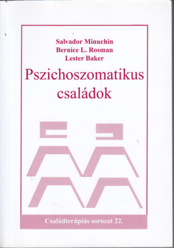 Salvador Minuchin; Bernice L. Rosman; L. Baker - Pszichoszomatikus csaldok - klns tekintettel az anorexia nervosra