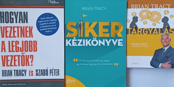 Brian Tracy Szab Pter - Trgyals - Brian Tracy sikerknyvtra + A siker kziknyve  + Hogyan vezetnek a legjobb vezetk? (3 m)