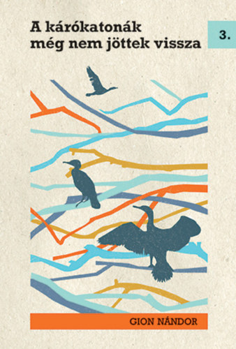 Gion Nándor - A kárókatonák még nem jöttek vissza