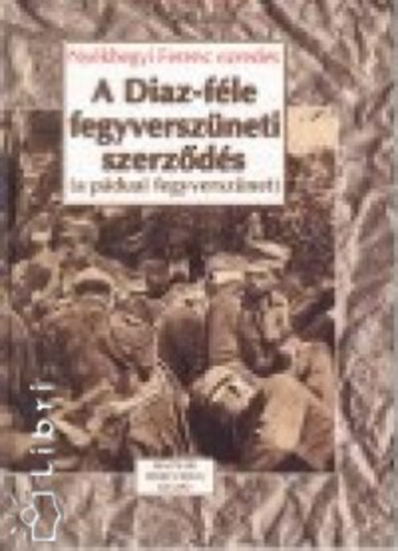 Nykhegyi Ferenc - A Diaz-fle fegyverszneti szerzds - A pduai fegyversznet