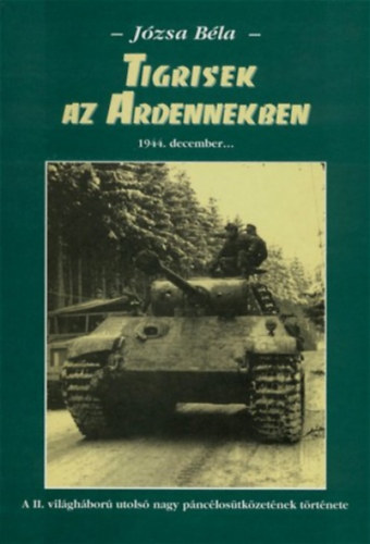 Jzsa Bla - Tigrisek az Ardennekben