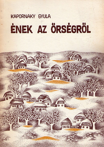 Kapornaky Gyula - Ének az Őrségről