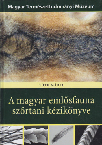 Tth Mria - A magyar emlsfauna szrtani kziknyve