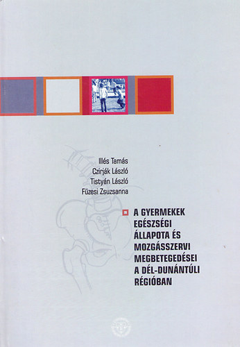 Fzesi; Ills; Tistyn; Czirjk - A gyermekek egszsgi llapota s mozgsszervi megbetegedsei