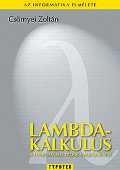 Cs�rnyei Zolt�n - Lambda-kalkulus - A funkcion�lis programoz�s alapjai