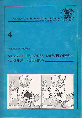 Kosáry Domokos - Nemzeti fejlődés, művelődés- Európai politika