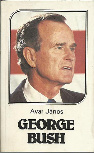 AVAR J�NOS - George Bush - �t az eln�ks�ghez