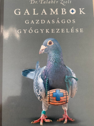 Talabr Zsolt - Galambok gazdasgos gygykezelse