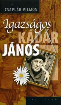 Csaplár Vilmos - Igazságos Kádár János