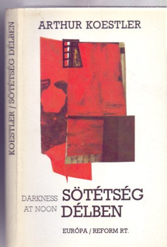 Arthur Koestler - Sttsg dlben (Darkness at noon - Fordtotta: Bart Istvn)