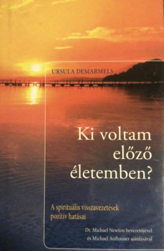 Ursula Demarmels - Ki voltam előző életemben?- A spirituális visszatérések pozitív hatása