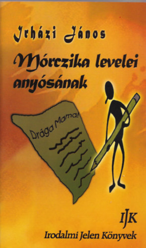 Irhzi Jnos - Mriczika levelei anysnak