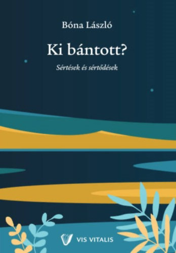 Bna Lszl - Ki bntott? - Srtsek s srtdsek