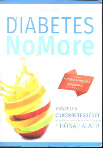 Alan Brown - Diabetes No More - Gy�zze le a cukorbetegs�get �s kezdjen el eg�szs�ges �letet �lni csup�n 1 h�nap alatt!