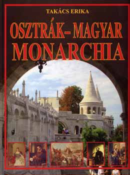 Tak�cs Erika - Osztr�k-Magyar Monarchia