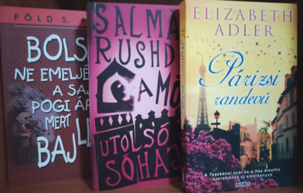Elizabeth Adler; Salman Rushdie; Föld S. Péter - Párizsi randevú; A mór utolsó sóhaja; Bolsik, ne emeljétek a sajtos pogi árát mert baj lesz! - 3 db könyv