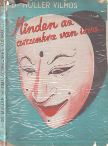 Dr. M�ller Vilmos - Minden az arcunkra van �rva... (203 illusztr�ci�val)