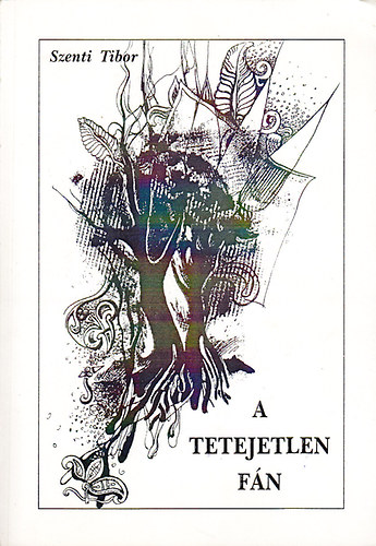 Szenti Tibor - A tetejetlen fán