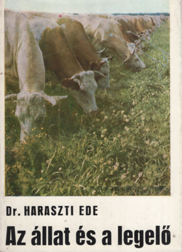 Dr. Haraszti Endre - Az állat és a legelő
