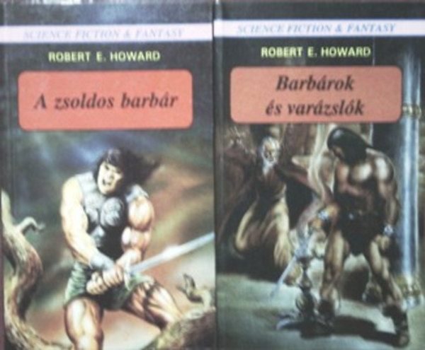 Robert E. Howard - Barbárok és varázslók + A zsoldos barbár