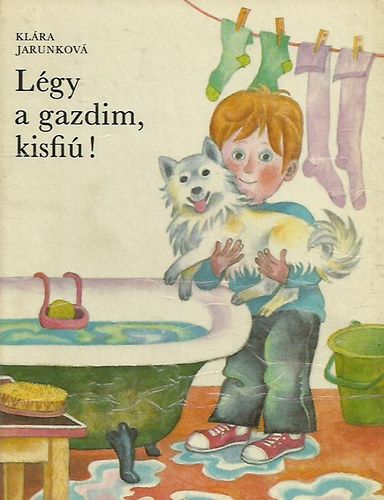 Klára Jarunková - Légy a gazdim, kisfiú!
