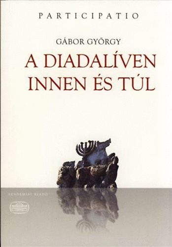 G�bor Gy�rgy - A diadal�ven innen �s t�l