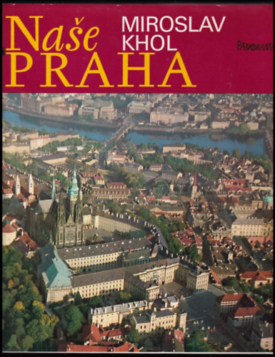 Miroslav Khol - Na�e Praha  -  Pr�ga - cseh nyelv�