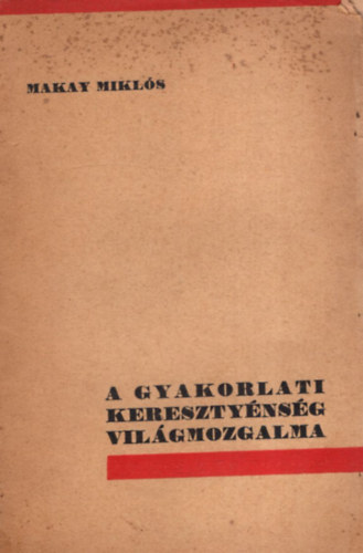 Dr. Makay Mikl�s - A gyakorlati kereszty�ns�g vil�gmozgalma