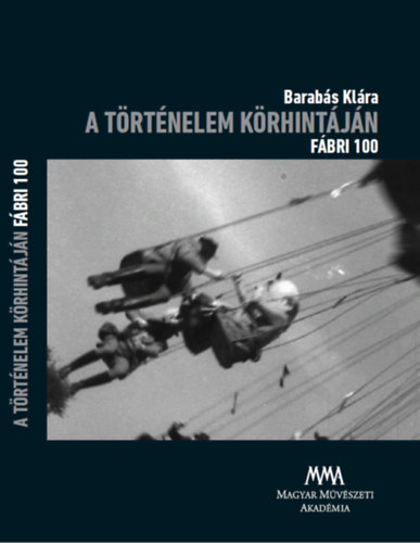 Barab�s Kl�ra - A t�rt�nelem k�rhint�j�n - F�bri 100 - DVD-mell�klettel