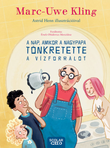 Marc-Uwe Kling - A nap, amikor a nagypapa tnkretette a vzforralt