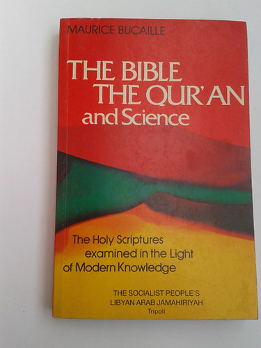 Maurice Bucaille - The Bible, the Qur'an and Science. The Holy Scriptures examined in the