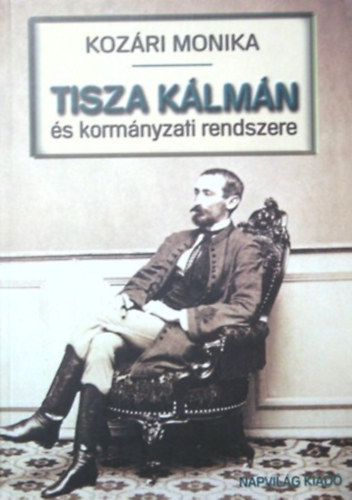 Kozri Mnika - Tisza Klmn s kormnyzati rendszere