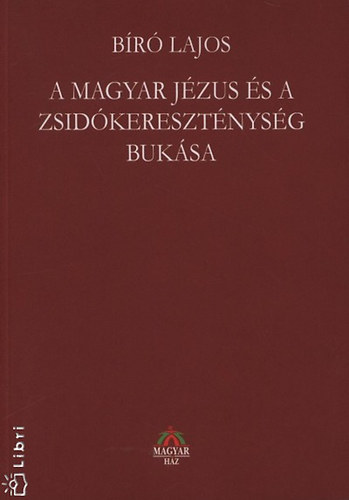Br Lajos - A magyar Jzus s a zsidkeresztnysg buksa